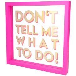 Gift Company Love Frames Glasbild Motiv: Don't tell me what to do! neon pink 
